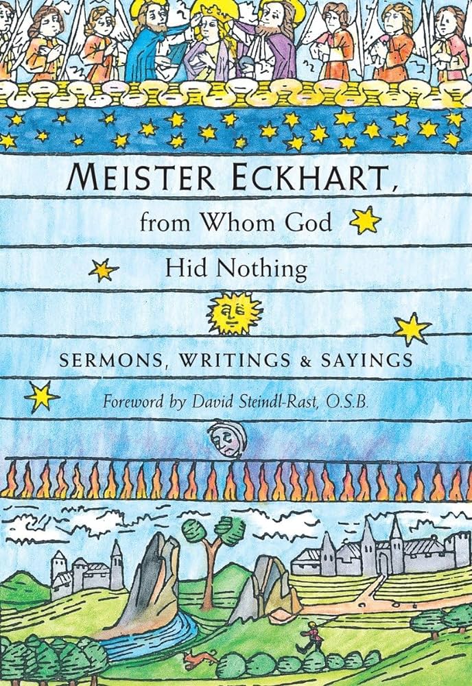 Meister Eckhart, from Whom God Hid Nothing: Sermons, Writings, & Sayings