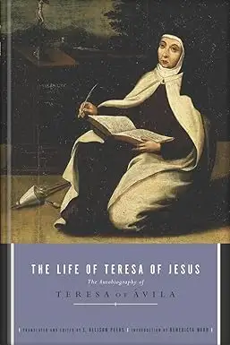 The Life of Teresa of Jesus: The Autobiography of Teresa of Ávila