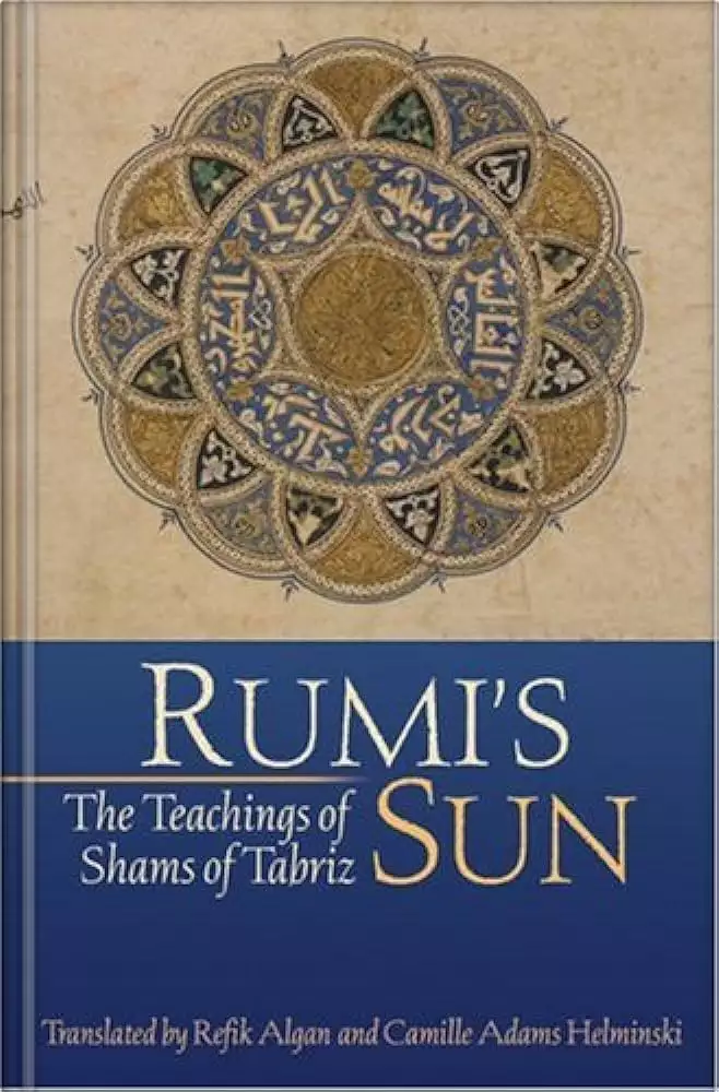 Rumi's Sun: The Teachings of Shams of Tabriz